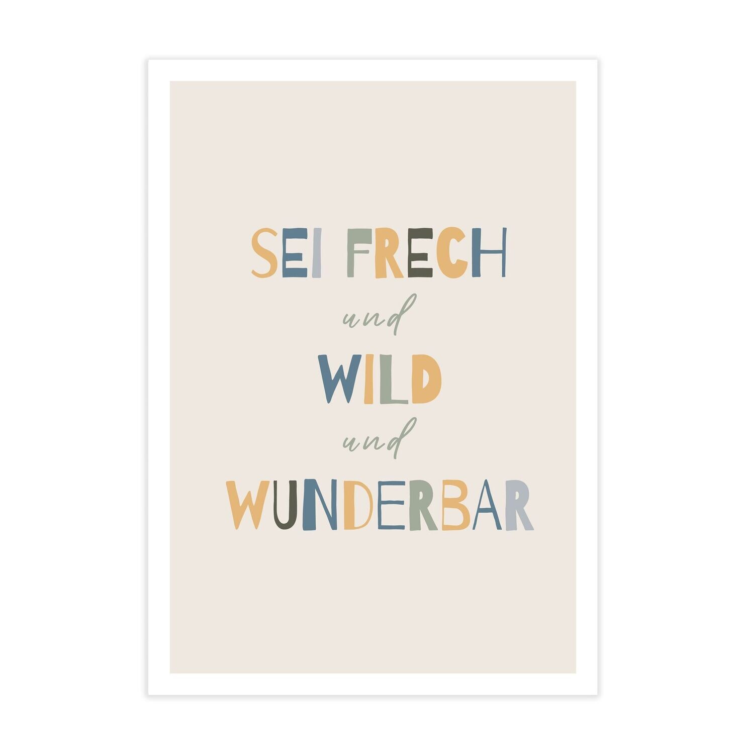 Poster für das Kinderzimmer "Sei frech und wild und wunderbar"