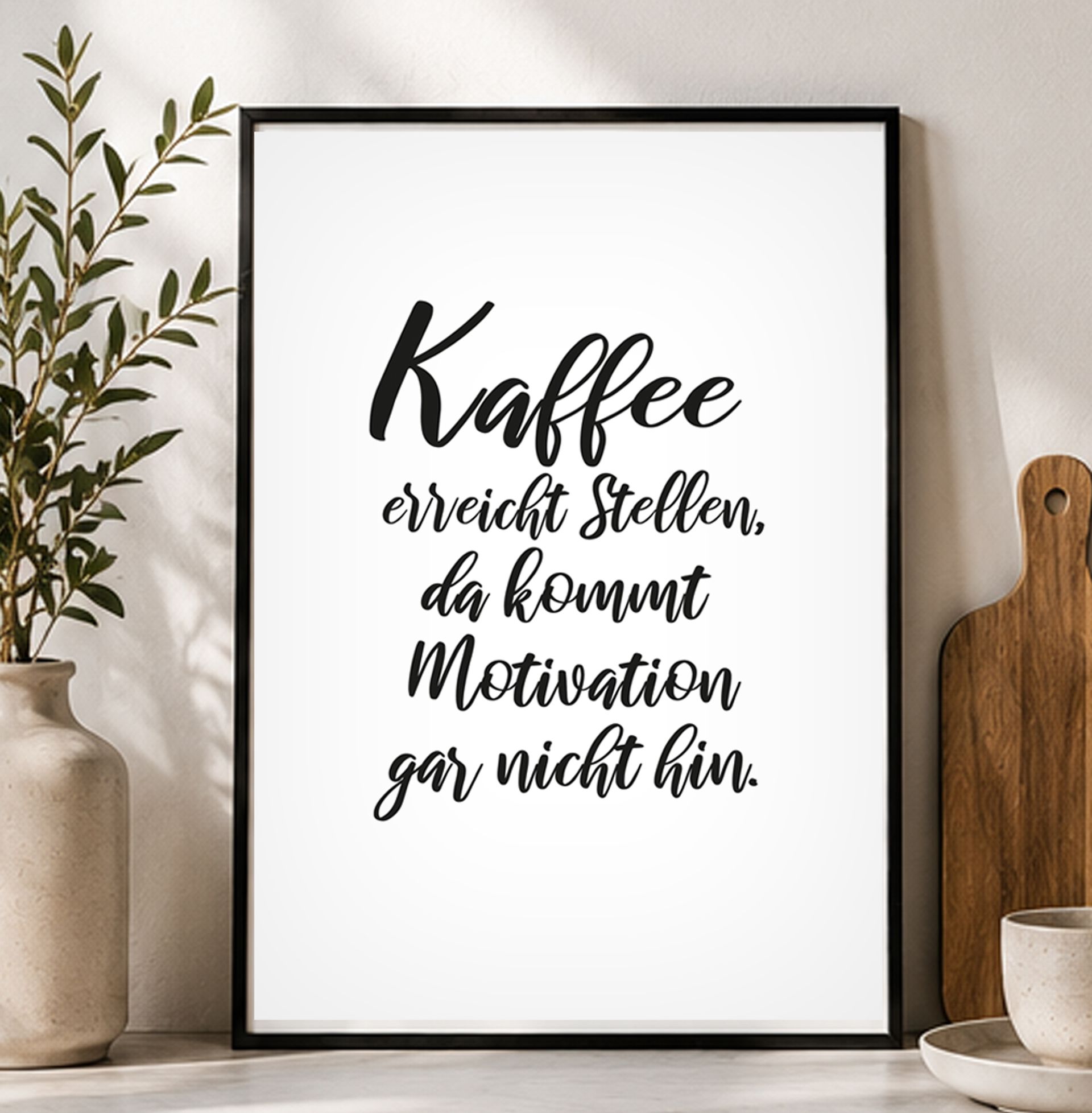Poster „Kaffee erreicht Stellen, da kommt Motivation gar nicht hin“