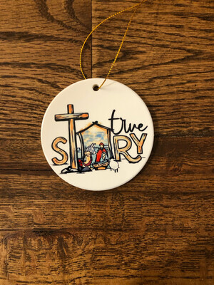 Ceramic Ornament - True Story