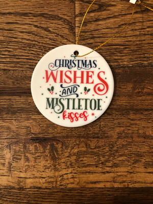 Ceramic Ornament - Christmas wishes and mistletoe kisses