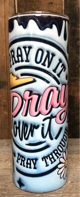 Pray Through It Tumbler