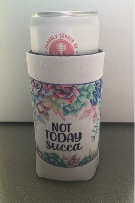Not Today Succa 12 oz Koozie