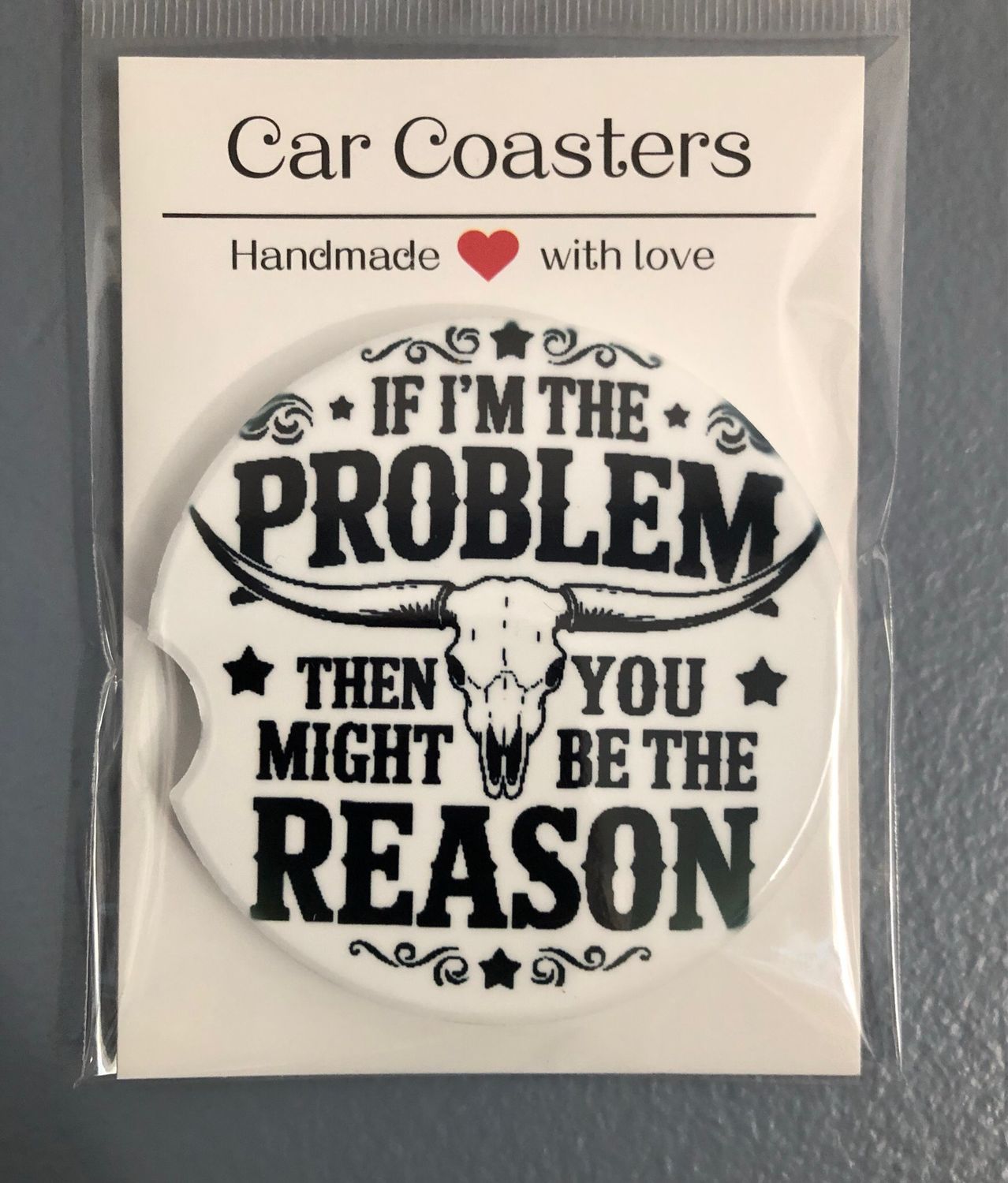 If I’m The Problem Ceramic Car Coaster