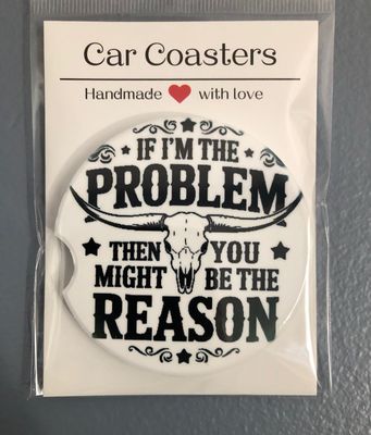 If I’m The Problem Ceramic Car Coaster