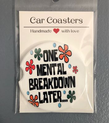 One Mental Breakdown Ceramic Car Coaster