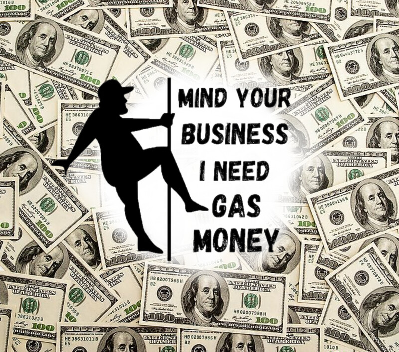 Mind Your Business I Need Gas Money