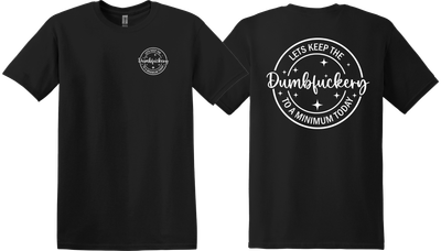 Let's Keep the Dumbfuckery to a Minimum Today!