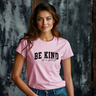 Be Kind…of a B*tch