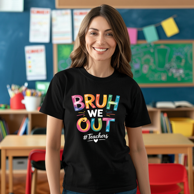 Bruh, We Out! #Teachers