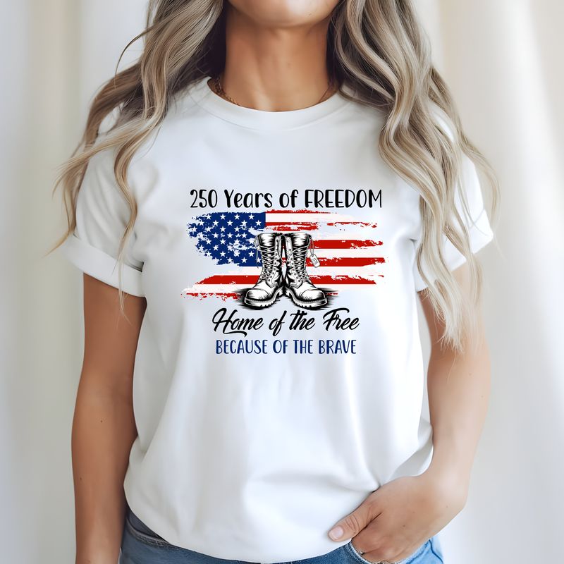 Home of the Free Because of the Brave - 250 Years