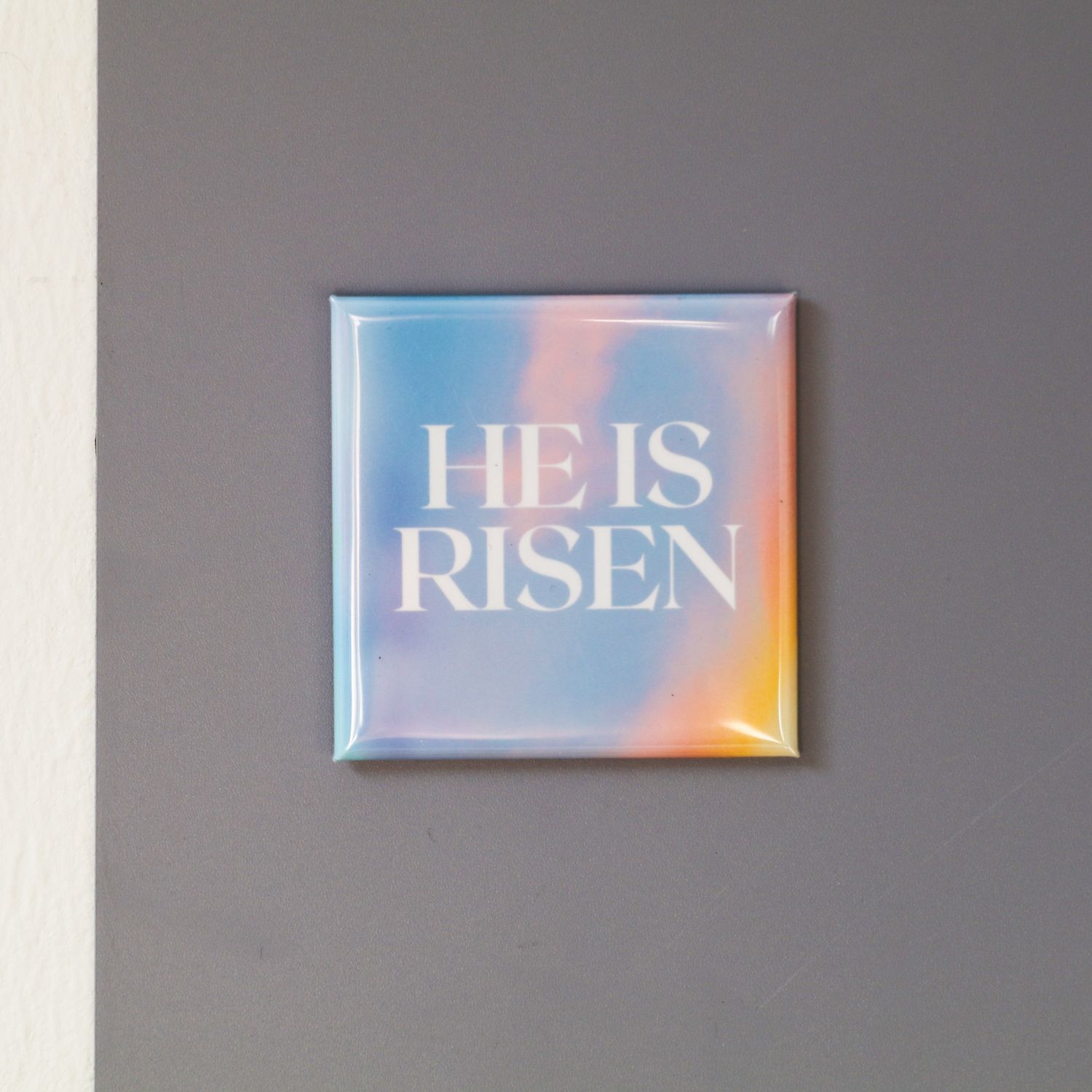 &quot;HE IS RISEN&quot; 5x5 magnet