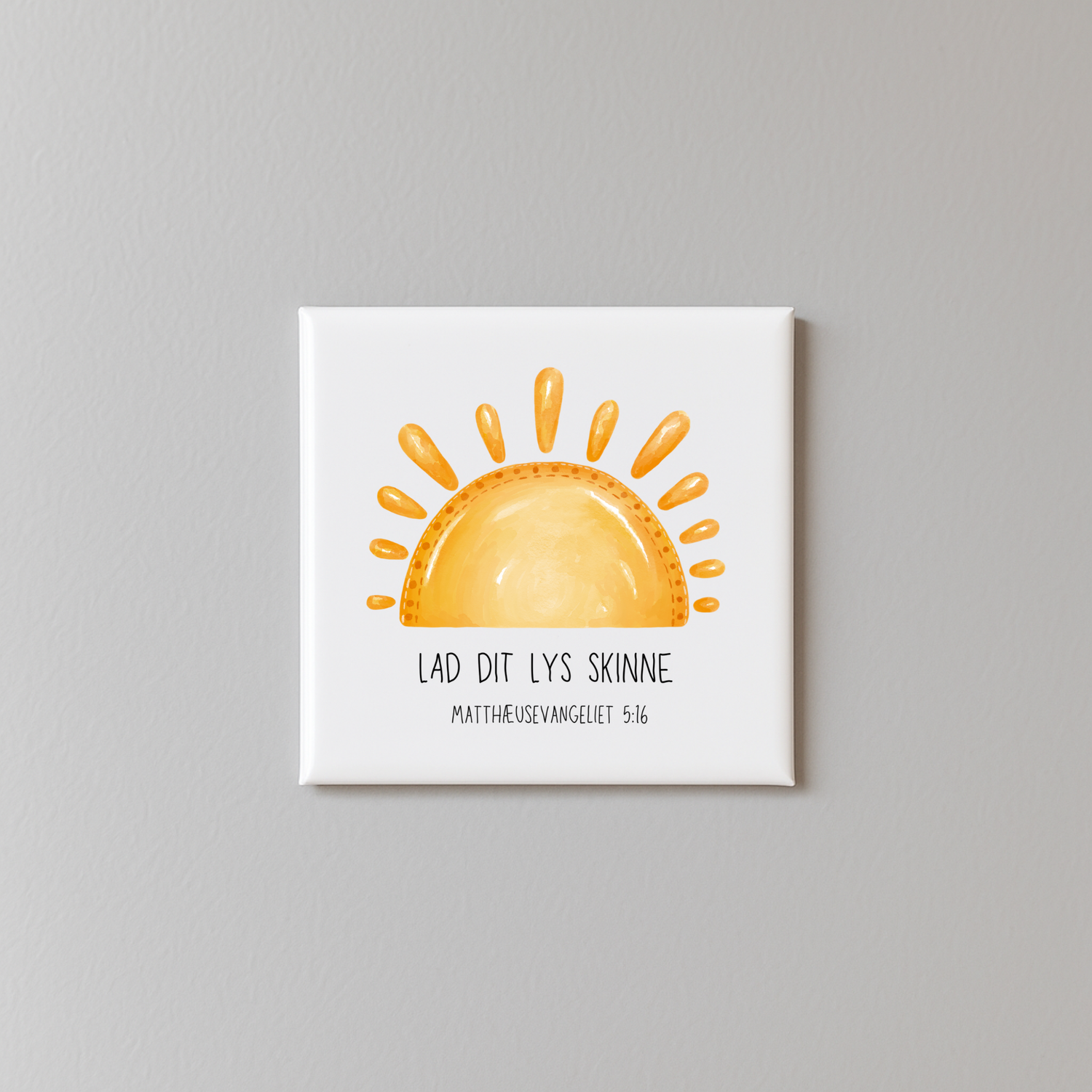 &quot;Lad dit lys skinne&quot; 5x5 magnet