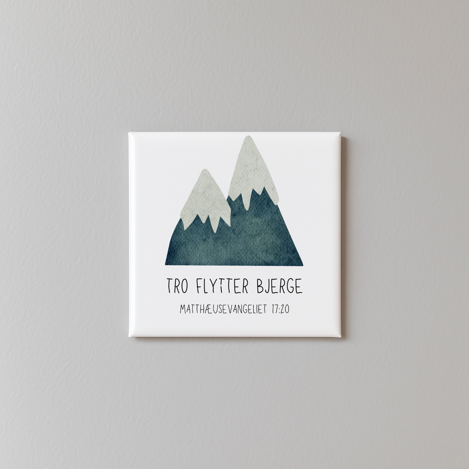 &quot;Tro flytter bjerge&quot; 5x5 magnet
