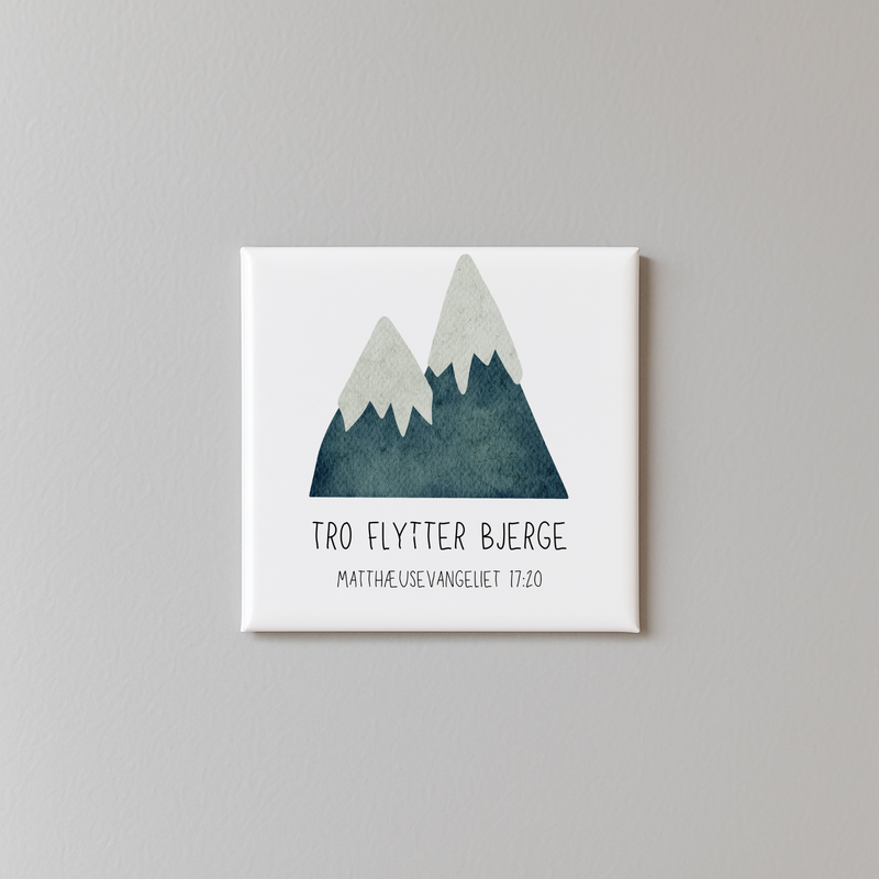 &quot;Tro flytter bjerge&quot; 5x5 magnet