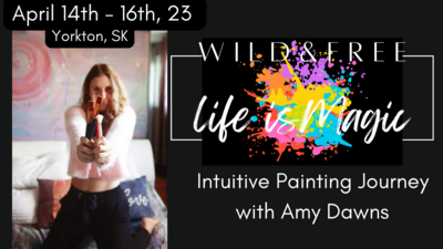 Wild & Free - Life is Magic Intuitive Painting Retreat