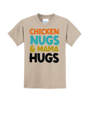 CHICKEN NUGS AND MOMMA HUGS