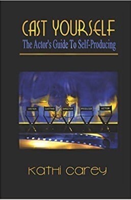 CAST YOURSELF: The Actor&#39;s Guide to Self-Producing
