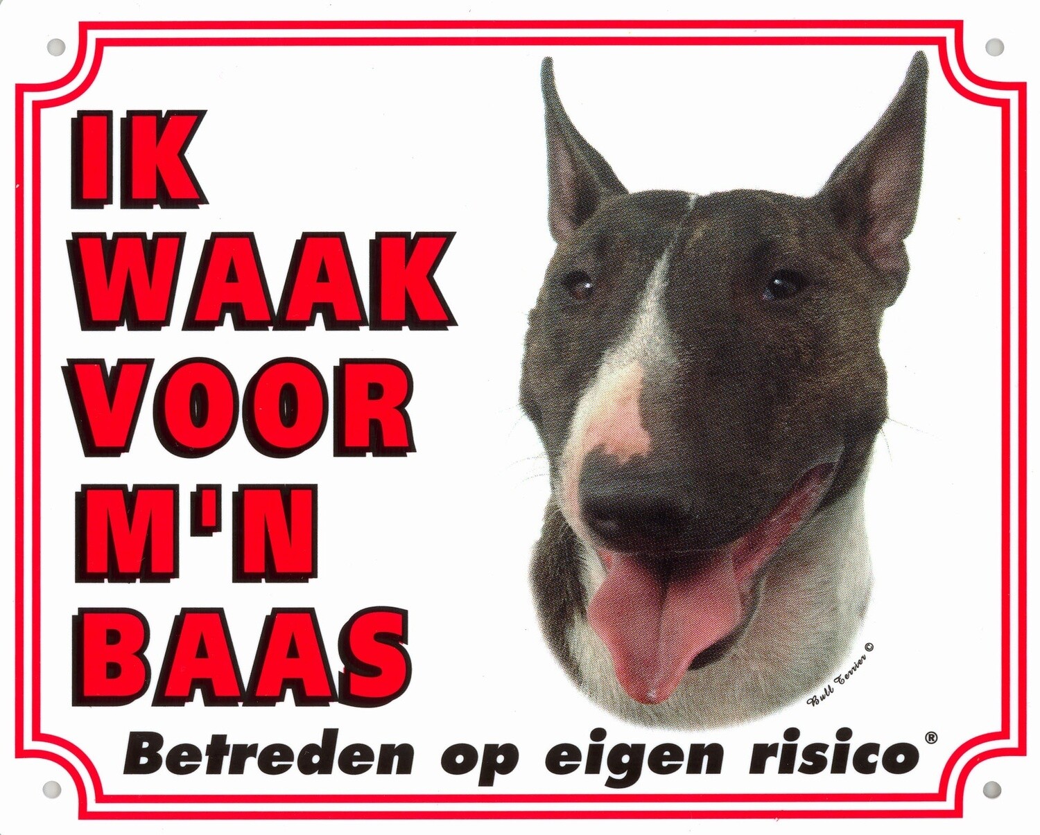 Hier waak ik bordjes "Bull Terrier"