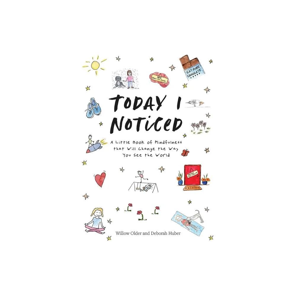 Today I Noticed - by Willow Older & Deborah Huber (Hardcover)