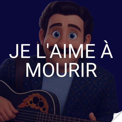 Je l&#39;aime à mourir