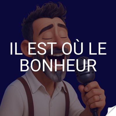 Il est où le bonheur