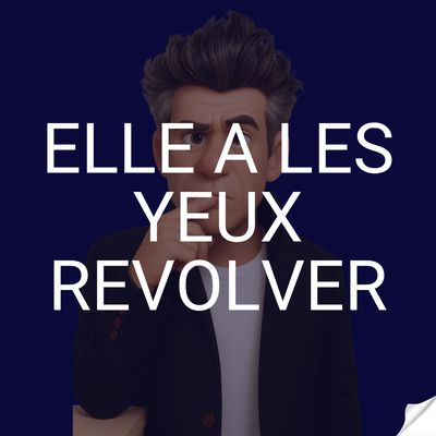 Elle a les yeux revolver