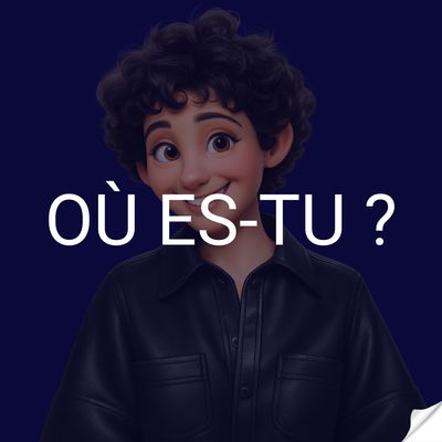Où es-tu ?