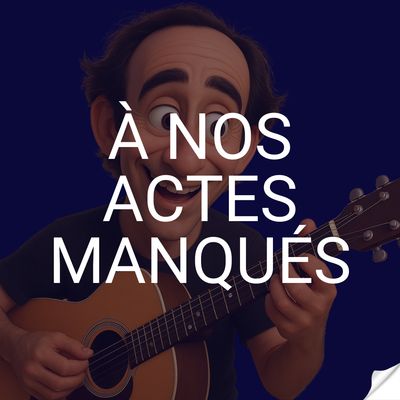 À nos actes manqués