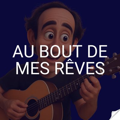 Au bout de mes rêves