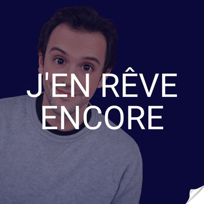 J'en rêve encore