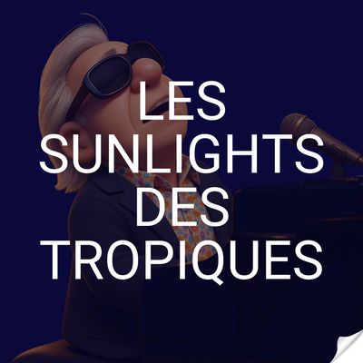 Les sunlights des tropiques