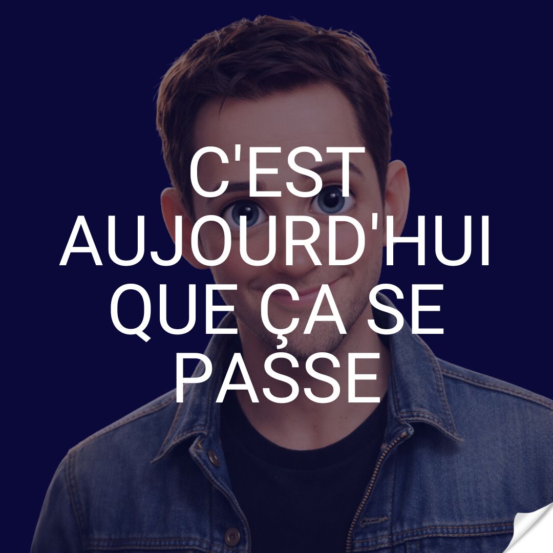 C'est aujourd'hui que ça se passe