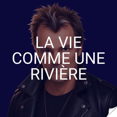 La vie comme une rivière