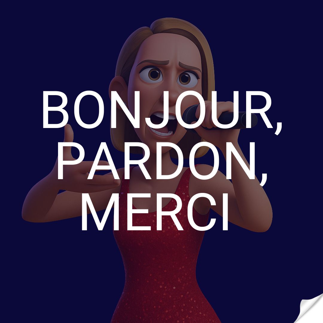 Bonjour, Pardon, Merci