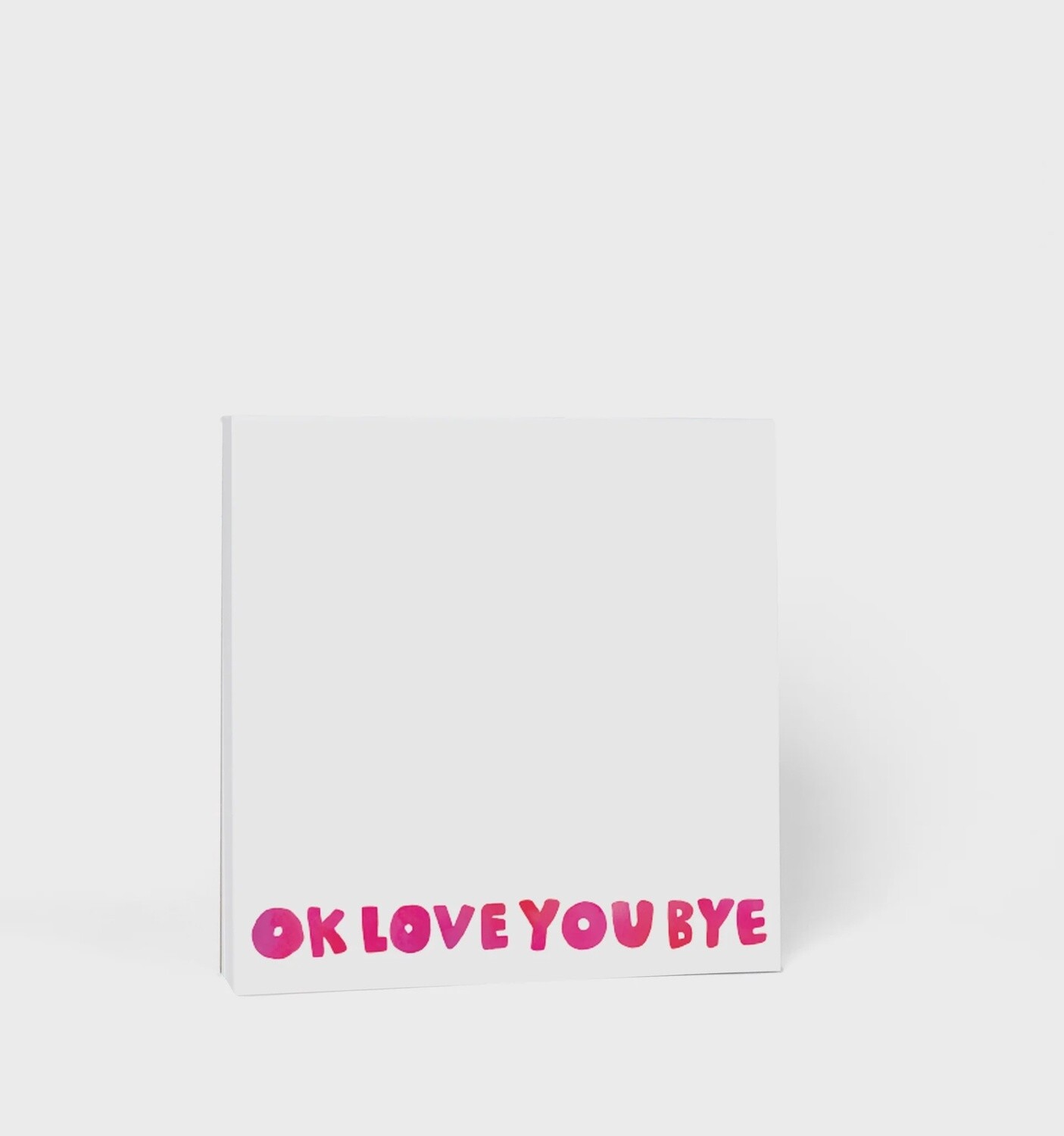 OKLOVEYOUBYE NOTEPAD
