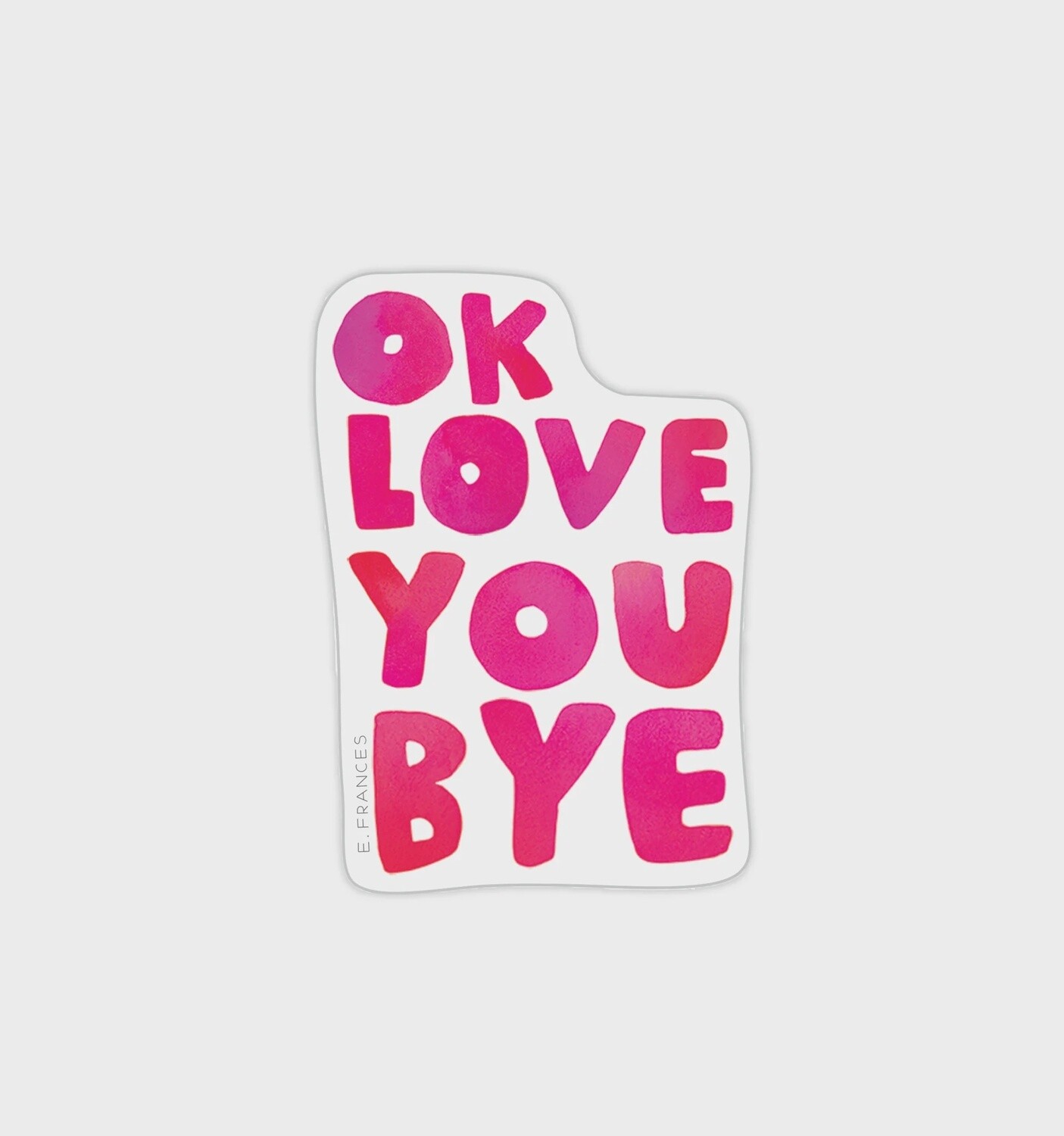 OKLOVEYOUBYE STICKER