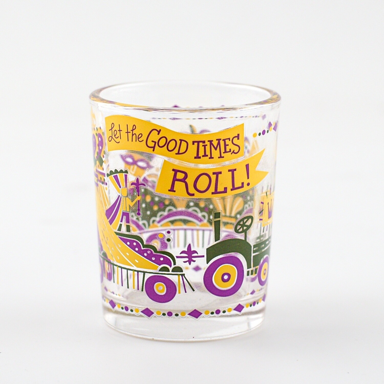 SHOT GLASS- LET THE GOOD TIMES ROLL