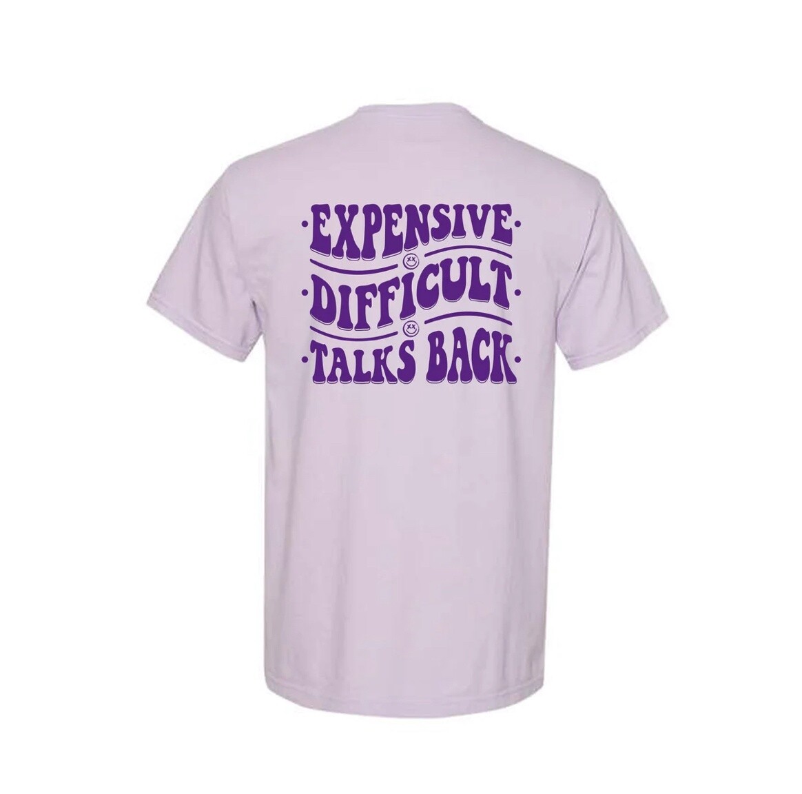 EXPENSIVE, DIFFICULT, TALKS BACK TEE