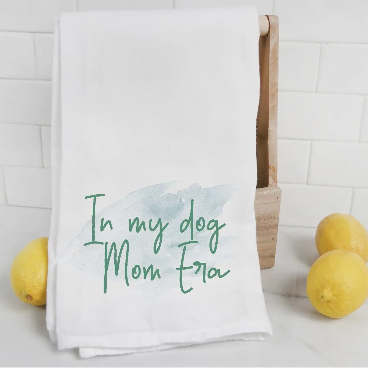 I&#39;M IN MY DOG MOM ERA TEA TOWEL