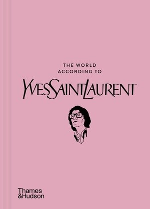 THE WORLD ACCORDING TO YVES SAINT LAURENT