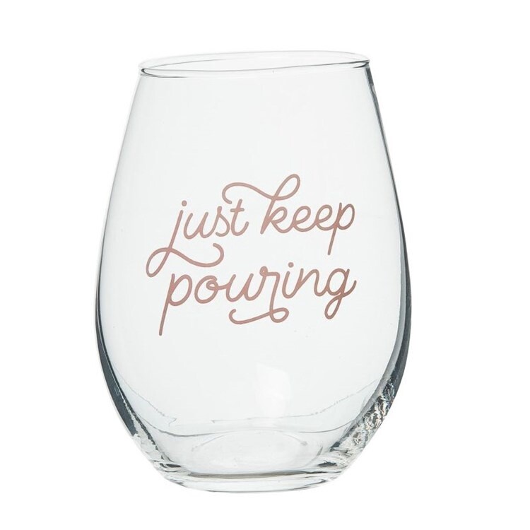 JUST KEEP POURING WINE GLASS
