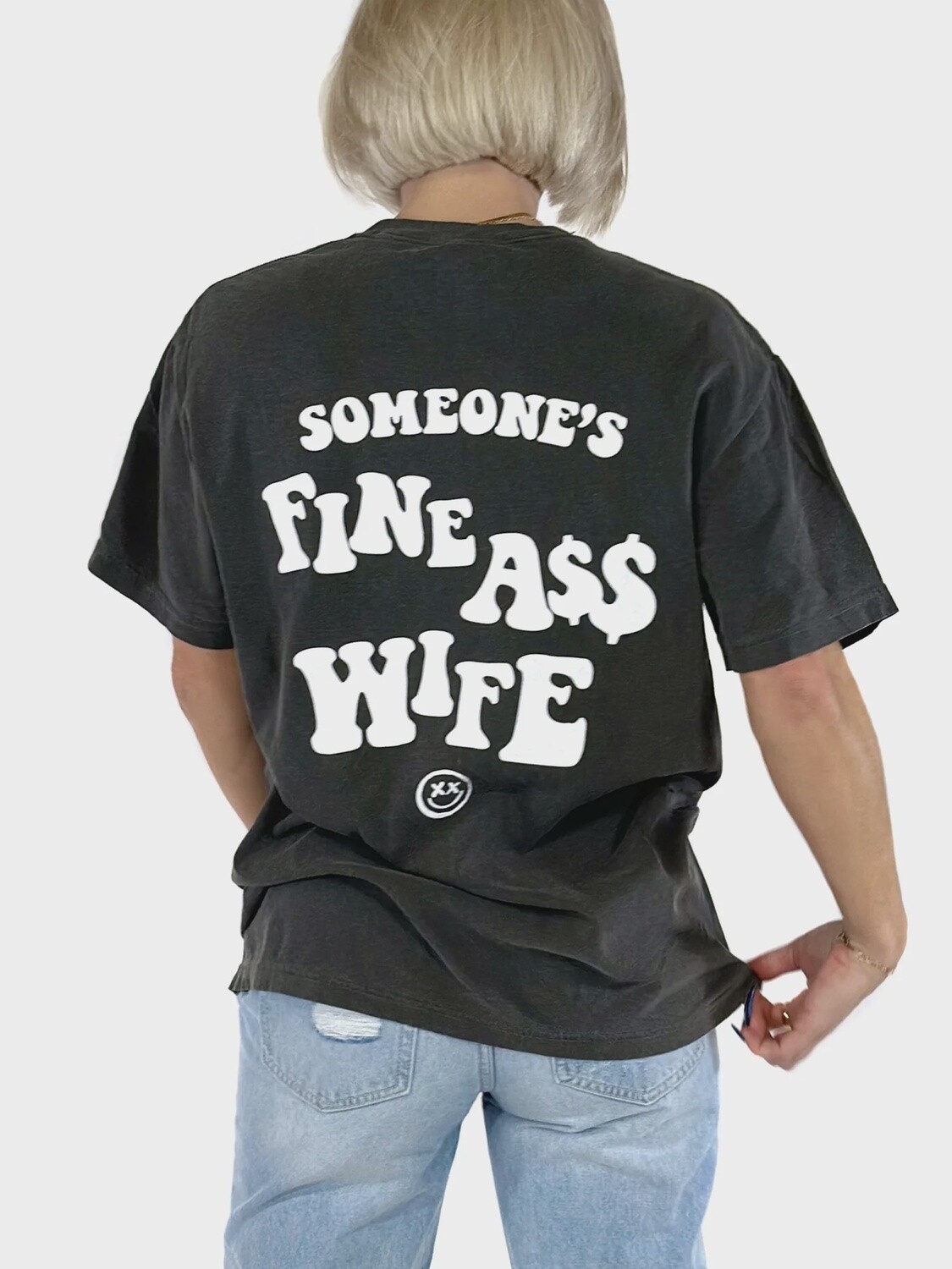 SOMEONE&#39;S FINE A$$ WIFE TEE