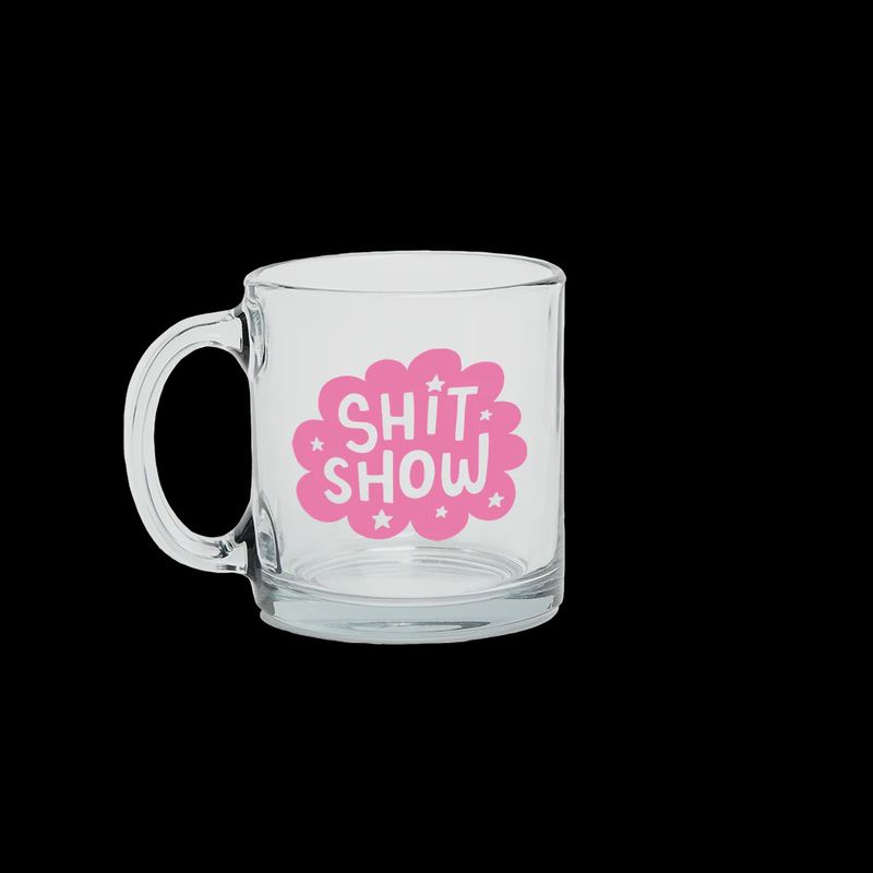 SHIT SHOW GLASS MUG