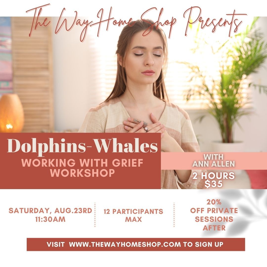 🐬 Dolphins~Whales Working With Grief Workshop