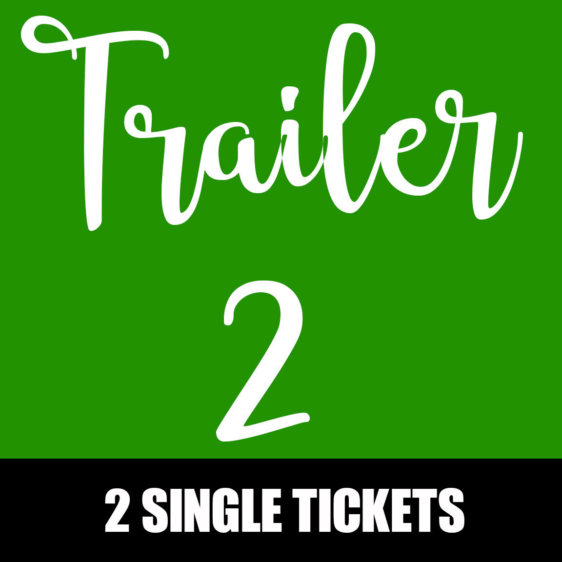 Trailer 2 - December 1st @ 6pm - 2 Single Tickets