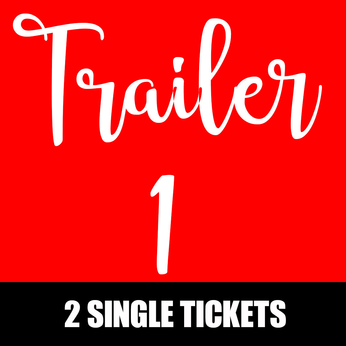 Trailer 1 - December 1st @ 6pm - 2 Single Tickets