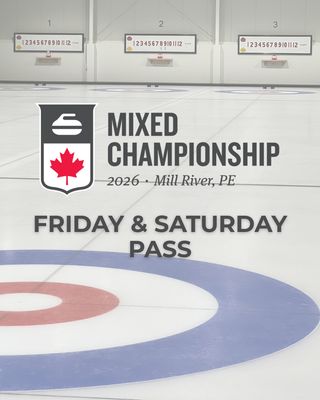Mixed Curling Championship Friday &amp; Saturday Pass
