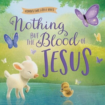 Nothing But the Blood of Jesus, Kids&#39; Board Book