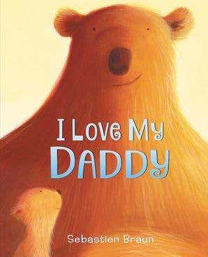 I Love My Daddy Board Book: Sebastien Braun