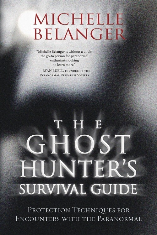 The Ghost Hunter's Survival Guide by Michelle Belanger The Ghost Hunter's Survival Guide by Michelle Belanger